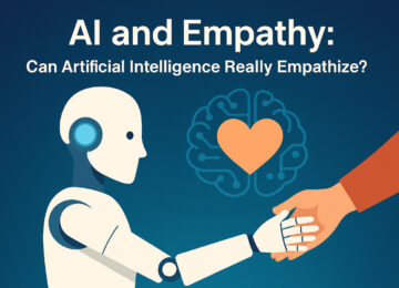 AI And Empathy: Can Artificial Intelligence Really Empathize?
