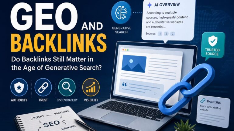 GEO And Backlinks: Do Backlinks Still Matter In The Age Of Generative Search?